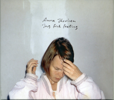 ANNA JÄRVINEN: Jag fick feeling - Digipak CD 2007 Häpna H.38
