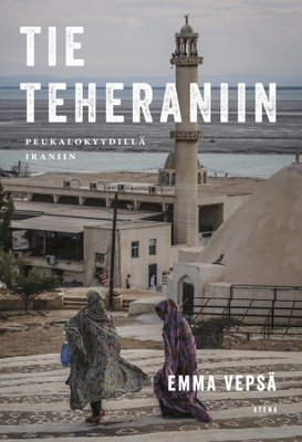 Emma Vepsä: Tie Teheraniin