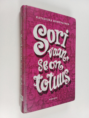 Katariina Romppainen : Sori vaan, se on totuus