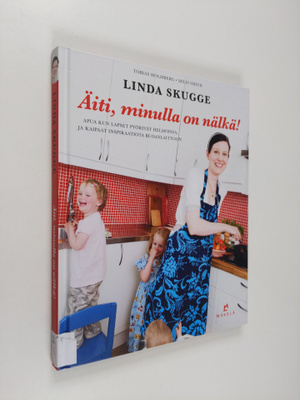 Linda Skugge : Äiti, minulla on nälkä!