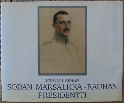 Paavo Friman: Sodan marsalkka - rauhan presidentti