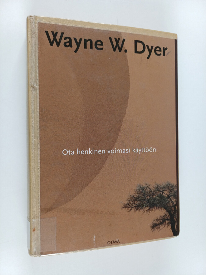 Wayne W. Dyer : Ota henkinen voimasi käyttöön