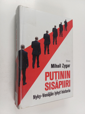Mihail Zygar : Putinin sisäpiiri : Nyky-Venäjän lyhyt his...
