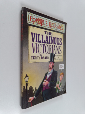 Terry Deary : The villanious victorians