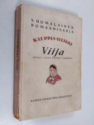 Kauppis-Heikki : Viija - kuvaus Savon kansan elämästä