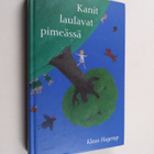 Klaus Hagerup : Kanit laulavat pimeässä - pikkukuva 1