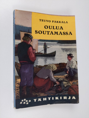 Teuvo Pakkala : Oulua soutamassa