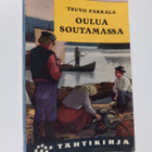 Teuvo Pakkala : Oulua soutamassa - pikkukuva 1