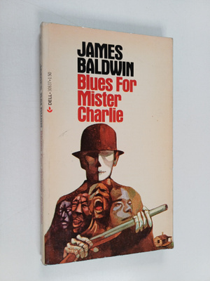 James Baldwin : Blues for Mister Charlie - A Play