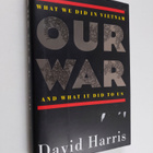 David Harris : Our War - What We Did in Vietnam and what ... - pikkukuva 1