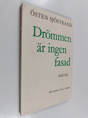 Östen Sjöstrand : Drömmen är ingen fasad : dikter (signee...