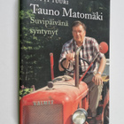 Antti Tuuri : Tauno Matomäki : suvipäivänä syntynyt - pikkukuva 1