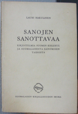 Lauri Hakulinen: Sanojen sanottavaa, SKS 1958. 132 s.