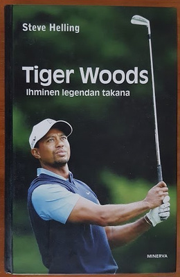 Steve Helling: Tiger Woods - Ihminen legendan takana