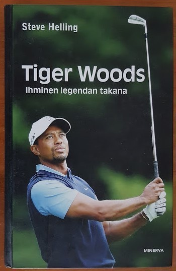 Steve Helling: Tiger Woods - Ihminen legendan takana