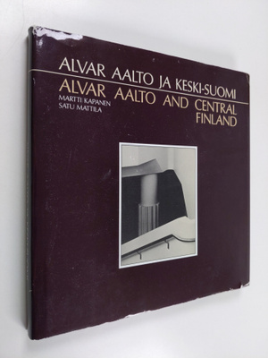 Martti Kapanen : Alvar Aalto ja Keski-Suomi - Alvar Aalto...
