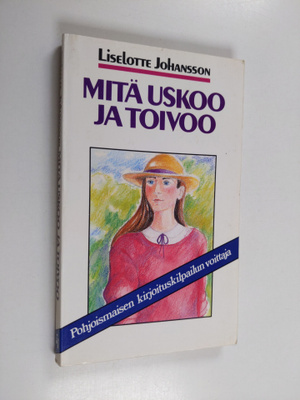 Liselotte Johansson : Mitä uskoo ja toivoo
