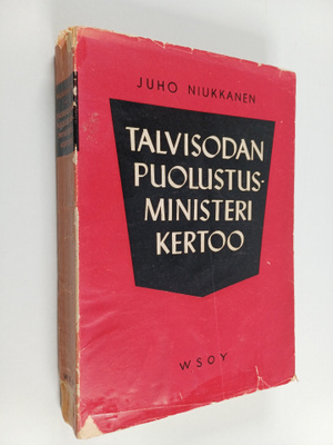 Juho Niukkanen : Talvisodan puolustusministeri kertoo