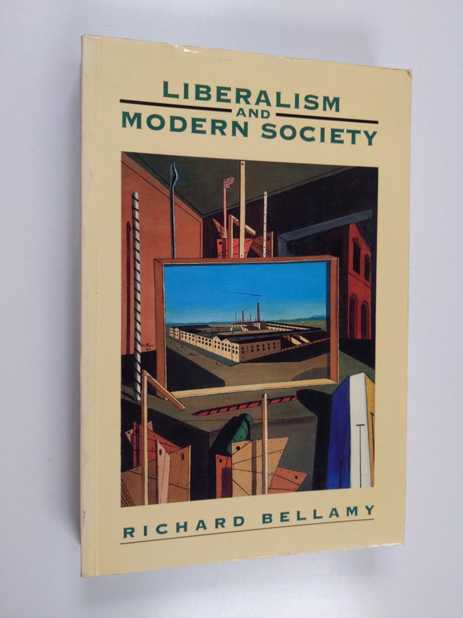 Richard Bellamy : Liberalism and modern society : a histo...