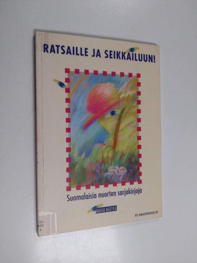 Kaisu Rättyä : Ratsaille ja seikkailuun! : suomalaisia nu...