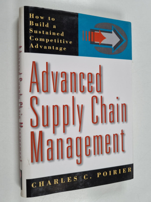 Charles C. Poirier : Advanced supply chain management : h...