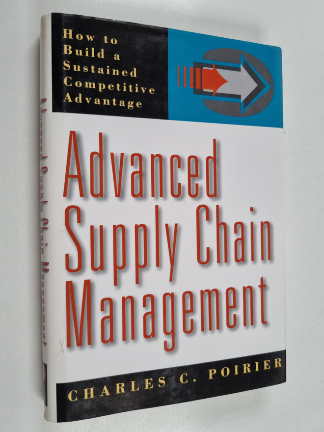Charles C. Poirier : Advanced supply chain management : h...