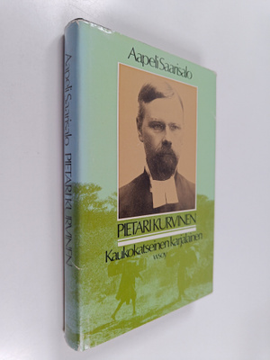 Aapeli Saarisalo : Pietari Kurvinen, kaukokatseinen karja...