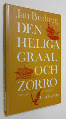 Jan Broberg : Den heliga Graal och Zorro : arkeologiska o...