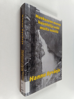 Hannu Syväoja : Huokaavan meren kuuntelija sekä muita ess...