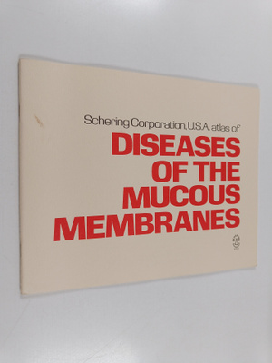 Schering Corporation, U.S.A. Atlas of Diseases of the muc...