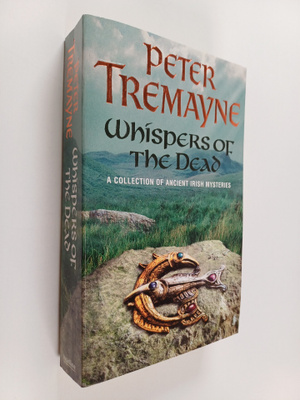 Peter Tremayne : Whispers of the Dead - A Collection of S...