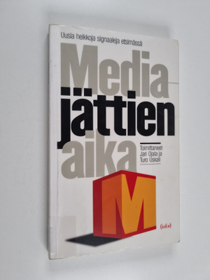 Mediajättien aika : uusia heikkoja signaaleja etsimässä