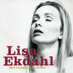 Lisa Ekdahl - Med Kroppen Mot Jorden (CD)
