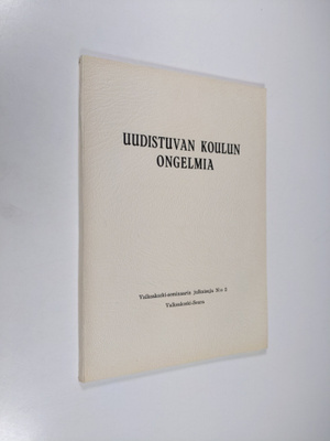 Uudistuvan koulun ongelmia : Valkeakoski-seminaarissa pid...