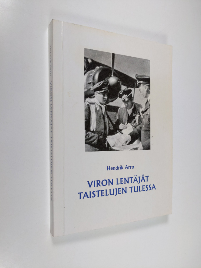 Hendrik Arro : Viron lentäjät taistelujen tulessa : lyhyt...