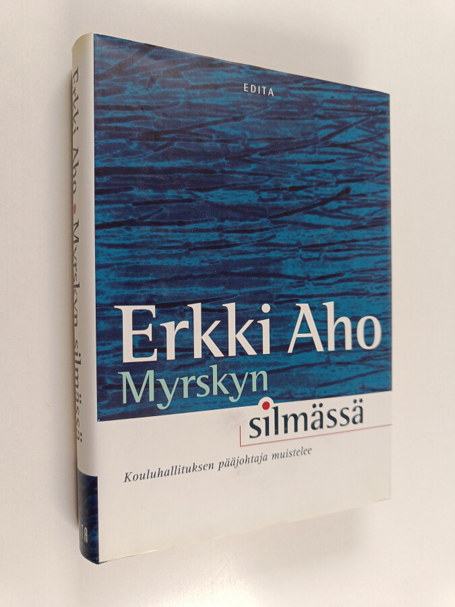 Erkki Aho : Myrskyn silmässä : kouluhallituksen pääjohtaj...