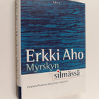 Erkki Aho : Myrskyn silmässä : kouluhallituksen pääjohtaj... - pikkukuva 1