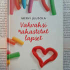 Mervi Juusola - Vahvaksi rakastetut lapset (sid.) - pikkukuva 1