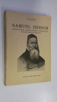J. J. Jaus : Samuel Hebich : Jeesuksen Kristuksen todista...