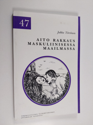 Jukka Torronen : Aito rakkaus maskuliinisessa maailmassa ...