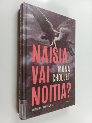 Mona Chollet : Naisia vai noitia? Naisvainot ennen ja nyt