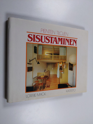Lorrie Mack : Pienten tilojen sisustaminen