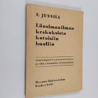 Tuure Junnila : Länsimaailman keskuksista kotoisiin huoli... - pikkukuva 1