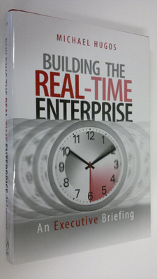 Michael Hugos : Building the real-time enterprise an exec...