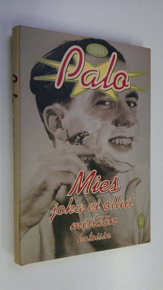 Jorma Palo : Mies joka ei ollut mistään kotoisin