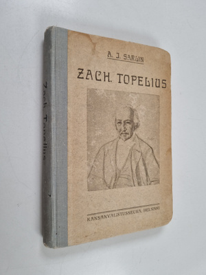 A. J. Sarlin : Zacharias Topelius : elämä ja toiminta