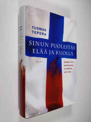 Tuomas Tepora : Sinun puolestas elää ja kuolla : Suomen l...