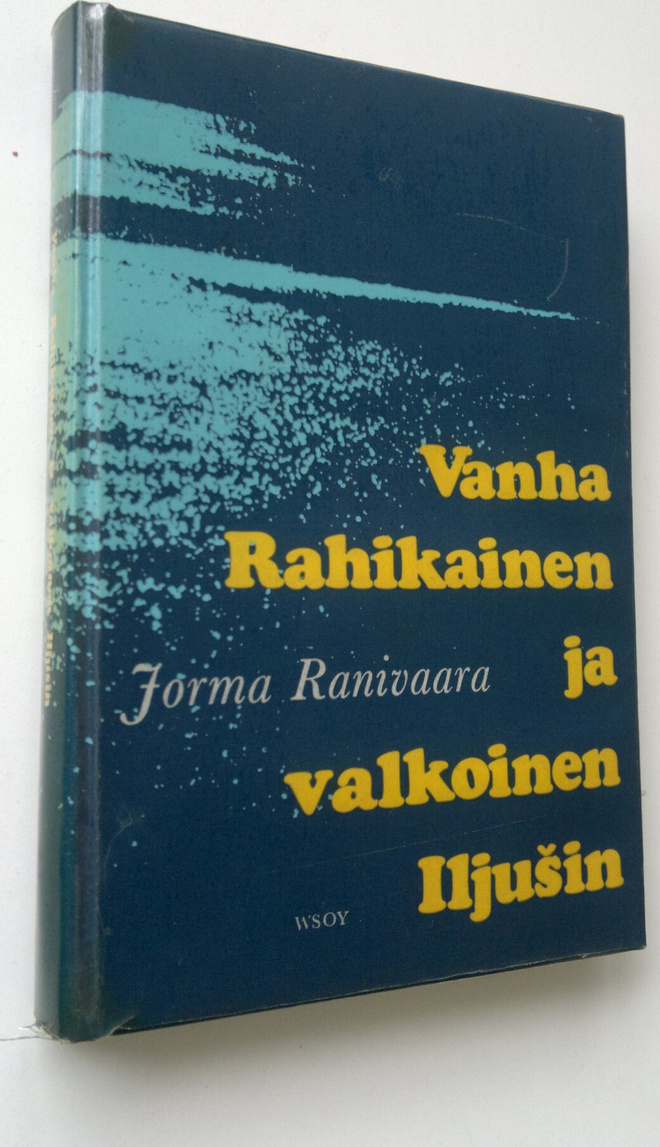 Jorma Ranivaara : Vanha Rahikainen ja valkoinen Iljusin