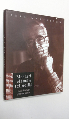 Eero Marttinen : Mestari elämän telineillä : Kalle Päätal...