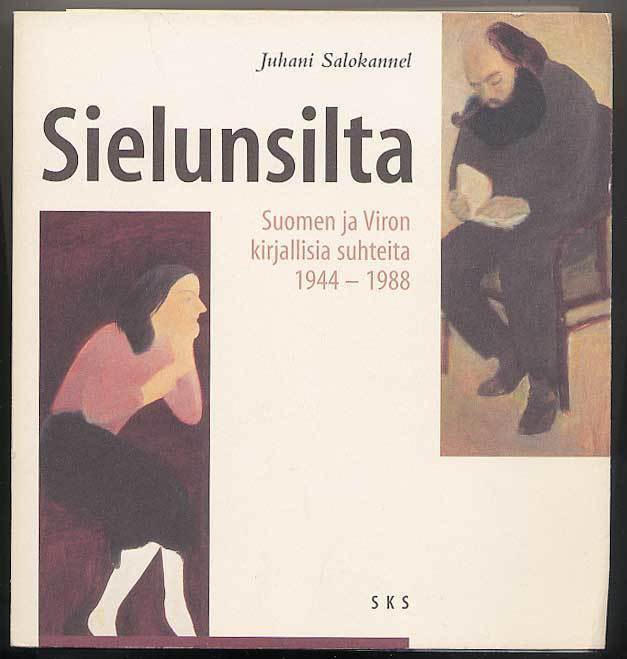 Juhani Salokannel: Sielunsilta: Suomen ja Viron kirjallisia